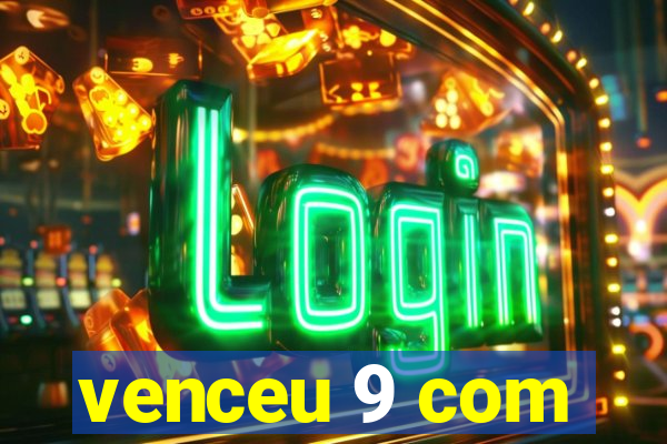 venceu 9 com